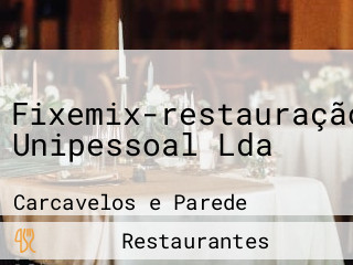 Fixemix-restauração Unipessoal Lda