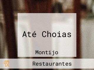 Até Choias