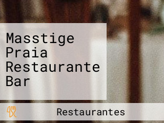 Masstige Praia Restaurante Bar