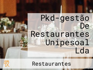 Pkd-gestão De Restaurantes Unipesoal Lda