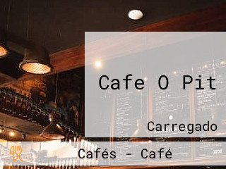 Cafe O Pit