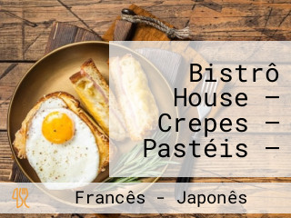 Bistrô House — Crepes — Pastéis — Porções E Bebidas