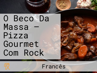 O Beco Da Massa — Pizza Gourmet Com Rock