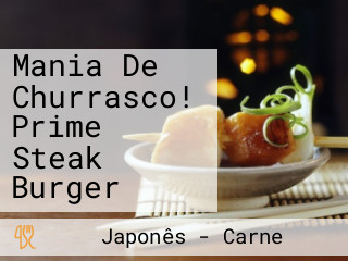 Mania De Churrasco! Prime Steak Burger