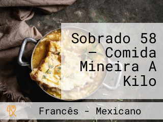 Sobrado 58 — Comida Mineira A Kilo