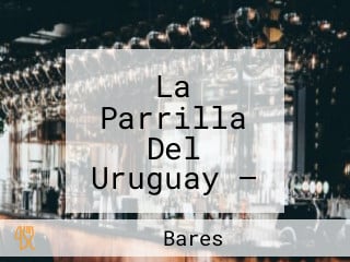 La Parrilla Del Uruguay — Uptown Barra