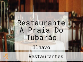 Restaurante A Praia Do Tubarão