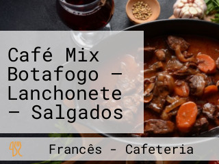 Café Mix Botafogo — Lanchonete — Salgados — Mini Pizza — Açaí — Almoço E Lanches — Sucos — Entrega — Voluntários Da Pátria Botafogo Rj