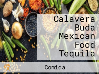 Calavera Buda Mexican Food Tequila