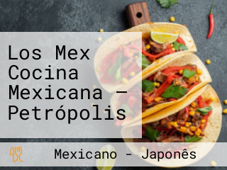 Los Mex Cocina Mexicana — Petrópolis