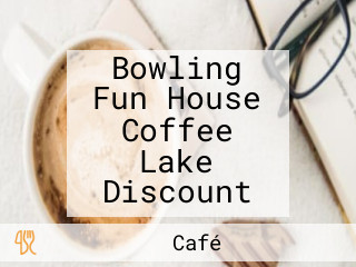 Bowling Fun House Coffee Lake Discount