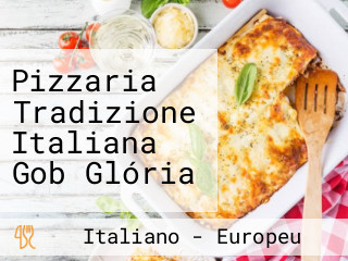 Pizzaria Tradizione Italiana Gob Glória