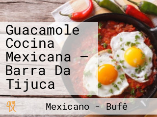 Guacamole Cocina Mexicana — Barra Da Tijuca