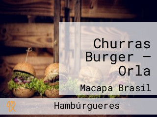 Churras Burger — Orla