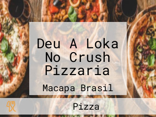 Deu A Loka No Crush Pizzaria