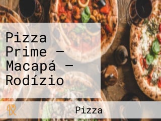 Pizza Prime — Macapá — Rodízio