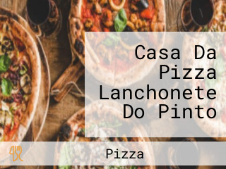 Casa Da Pizza Lanchonete Do Pinto