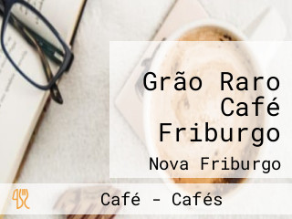 Grão Raro Café Friburgo