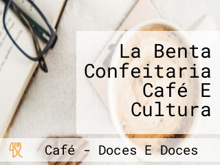 La Benta Confeitaria Café E Cultura