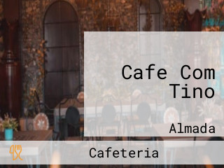 Cafe Com Tino