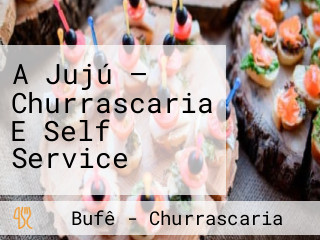 A Jujú — Churrascaria E Self Service