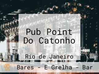 Pub Point Do Catonho