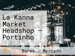 La Kanna Market Headshop — Portinho