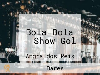 Bola Bola — Show Gol