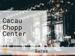 Cacau Chopp Center