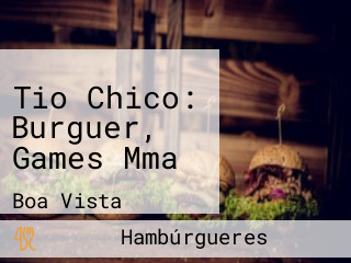 Tio Chico: Burguer, Games Mma