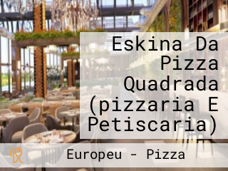 Eskina Da Pizza Quadrada (pizzaria E Petiscaria)