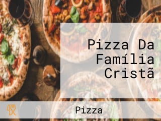 Pizza Da Família Cristã