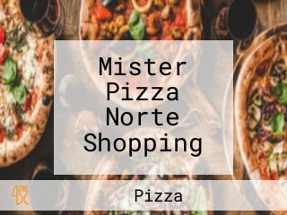 Mister Pizza Norte Shopping