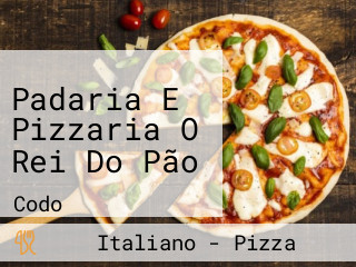 Padaria E Pizzaria O Rei Do Pão