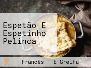 Espetão E Espetinho Pelinca