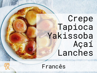 Crepe Tapioca Yakissoba Açaí Lanches