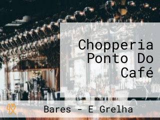 Chopperia Ponto Do Café