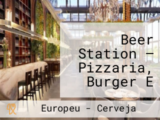 Beer Station — Pizzaria, Burger E Petiscos (delivery)