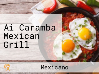 Ai Caramba Mexican Grill
