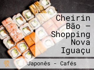 Cheirin Bão — Shopping Nova Iguaçu