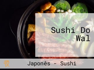 Sushi Do Wal