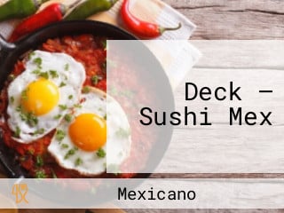 Deck — Sushi Mex