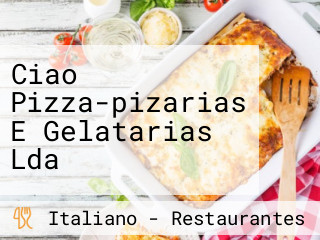 Ciao Pizza-pizarias E Gelatarias Lda