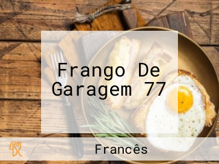 Frango De Garagem 77
