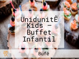 UnidunitÊ Kids — Buffet Infantil