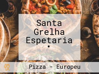 Santa Grelha Espetaria •