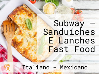 Subway — Sanduíches E Lanches Fast Food