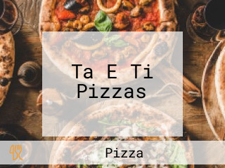 Ta E Ti Pizzas