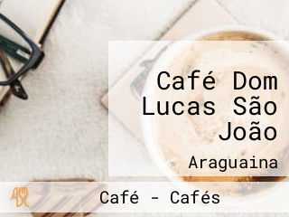 Café Dom Lucas São João