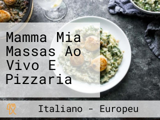 Mamma Mia Massas Ao Vivo E Pizzaria